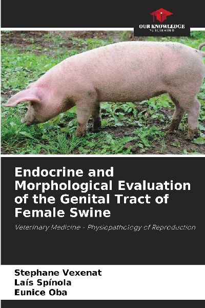 Endocrine and Morphological Evaluation of the Genital Tract of Female Swine: Veterinary Medicine - Physiopathology of Reproduction