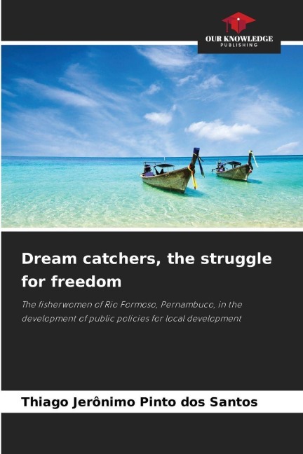 Dream catchers, the struggle for freedom: The fisherwomen of Rio Formoso, Pernambuco, in the development of public policies for local development