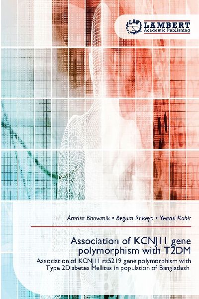 Association of KCNJ11 gene polymorphism with T2DM: Association of KCNJ11 rs5219 gene polymorphism with Type 2Diabetes Mellitus in population of Bangladesh