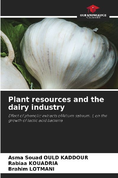 Plant resources and the dairy industry: Effect of phenolic extracts ofAllium sativum. L on the growth of lactic acid bacteria