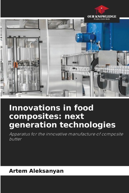 Innovations in food composites: next generation technologies: Apparatus for the innovative manufacture of composite butter