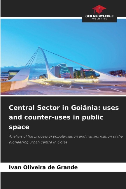 Central Sector in Goiânia: uses and counter-uses in public space: Analysis of the process of popularisation and transformation of the pioneering urban centre in Goiás