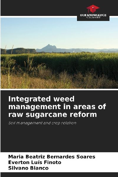 Integrated weed management in areas of raw sugarcane reform: Soil management and crop rotation