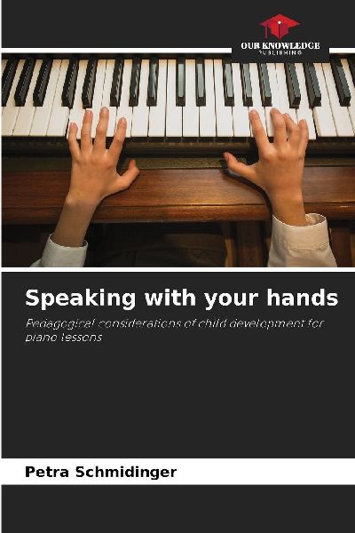 Speaking with your hands: Pedagogical considerations of child development for piano lessons