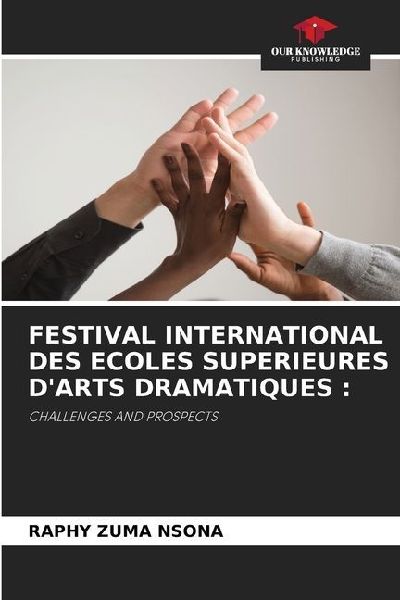FESTIVAL INTERNATIONAL DES ECOLES SUPERIEURES DARTS DRAMATIQUES :: CHALLENGES AND PROSPECTS