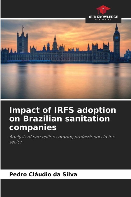 Impact of IRFS adoption on Brazilian sanitation companies: Analysis of perceptions among professionals in the sector