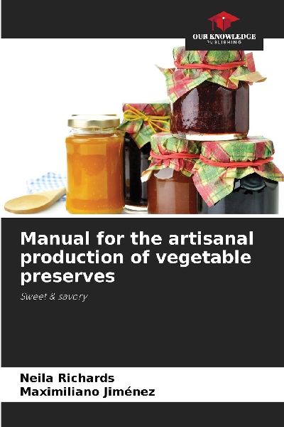 Manual for the artisanal production of vegetable preserves: Sweet & savory