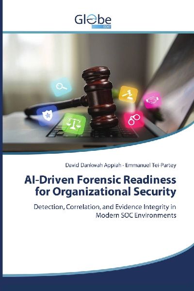 AI-Driven Forensic Readiness for Organizational Security: Detection, Correlation, and Evidence Integrity in Modern SOC Environments
