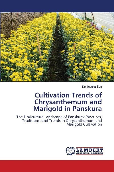 Cultivation Trends of Chrysanthemum and Marigold in Panskura: The Floriculture Landscape of Panskura: Practices, Traditions, and Trends in Chrysanthemum and Marigold Cultivation