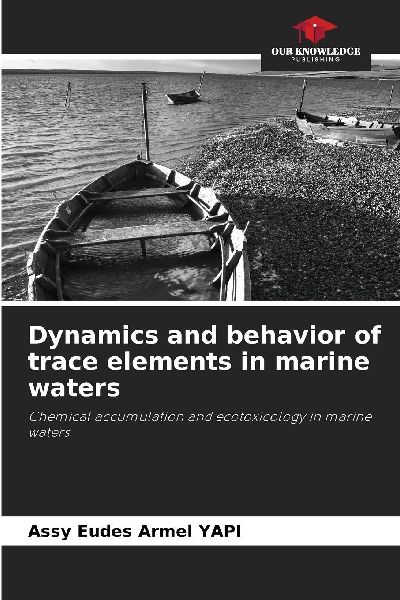 Dynamics and behavior of trace elements in marine waters: Chemical accumulation and ecotoxicology in marine waters