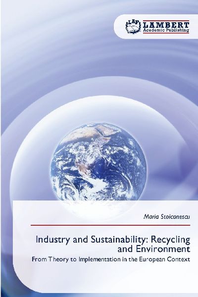 Industry and Sustainability: Recycling and Environment: From Theory to Implementation in the European Context