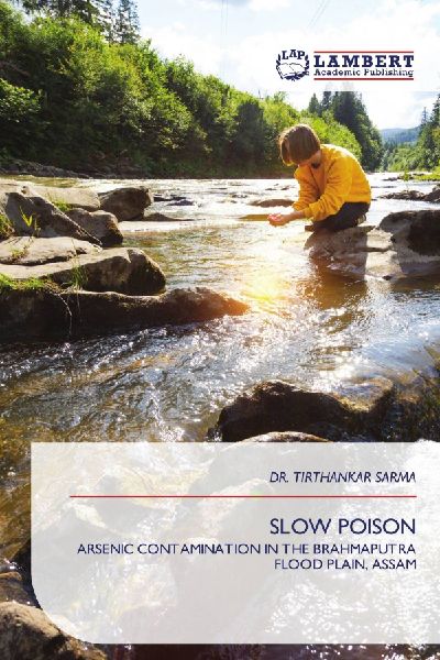 SLOW POISON: ARSENIC CONTAMINATION IN THE BRAHMAPUTRA FLOOD PLAIN, ASSAM