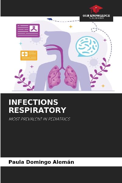 INFECTIONS RESPIRATORY: MOST PREVALENT IN PEDIATRICS