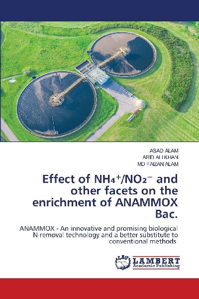 Effect of NH¿¿/NO¿¿ and other facets on the enrichment of ANAMMOX Bac.: ANAMMOX - An innovative and promising biological N-removal technology and a better substitute to conventional methods