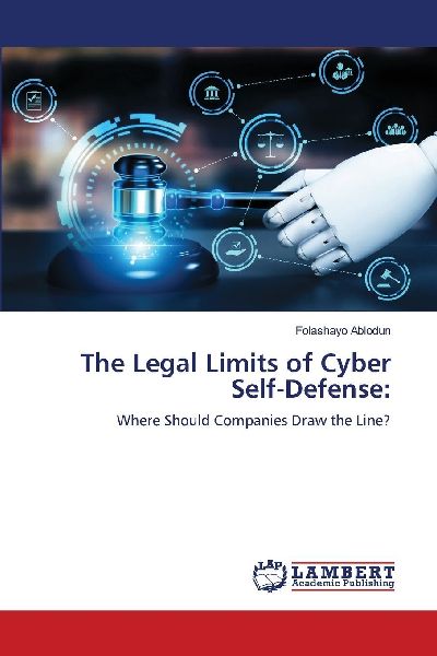 The Legal Limits of Cyber Self-Defense:: Where Should Companies Draw the Line?