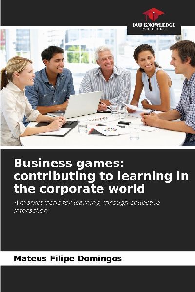 Business games: contributing to learning in the corporate world: A market trend for learning, through collective interaction