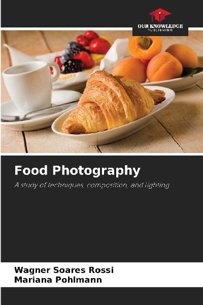 Food Photography: A study of techniques, composition, and lighting