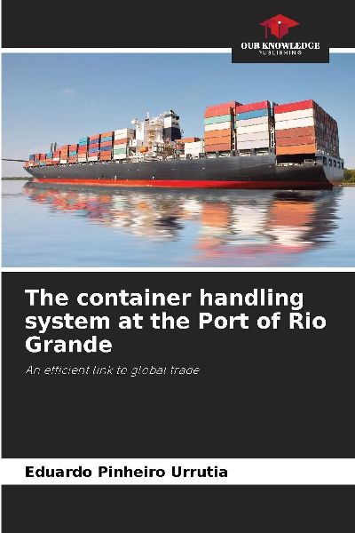 The container handling system at the Port of Rio Grande: An efficient link to global trade