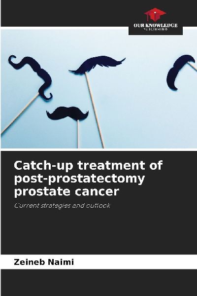 Catch-up treatment of post-prostatectomy prostate cancer: Current strategies and outlook
