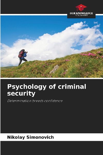 Psychology of criminal security: Determination breeds confidence