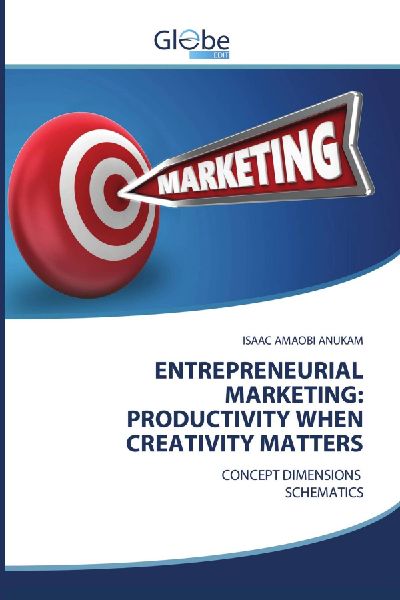 ENTREPRENEURIAL MARKETING: PRODUCTIVITY WHEN CREATIVITY MATTERS: CONCEPT DIMENSIONS SCHEMATICS