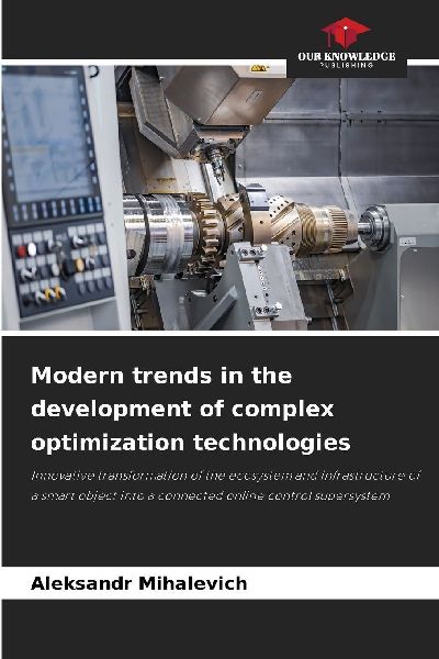 Modern trends in the development of complex optimization technologies: Innovative transformation of the ecosystem and infrastructure of a smart object into a connected online control supersystem