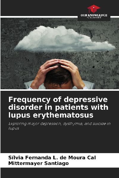 Frequency of depressive disorder in patients with lupus erythematosus: Exploring major depression, dysthymia, and suicide in lupus