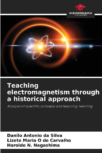 Teaching electromagnetism through a historical approach: Analysis of scientific concepts and teaching-learning