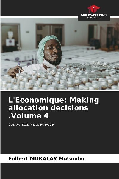 LEconomique: Making allocation decisions .Volume 4: Lubumbashi Experience