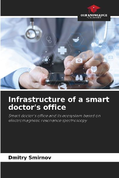 Infrastructure of a smart doctor's office: Smart doctor's office and its ecosystem based on electromagnetic resonance spectroscopy