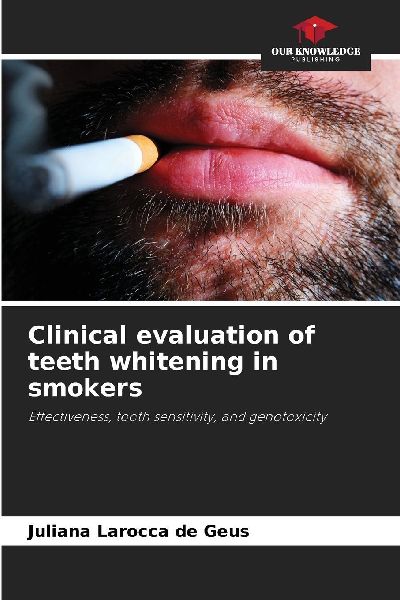 Clinical evaluation of teeth whitening in smokers: Effectiveness, tooth sensitivity, and genotoxicity