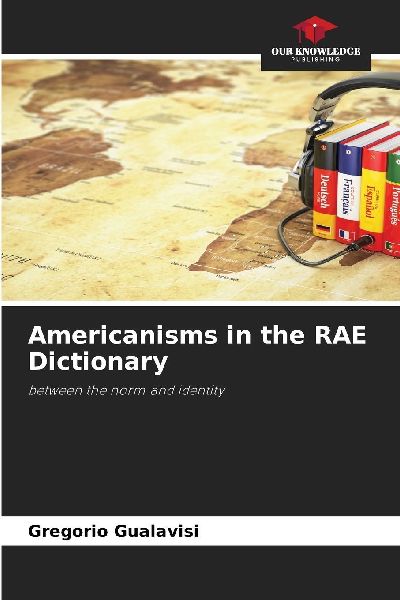 Americanisms in the RAE Dictionary: between the norm and identity
