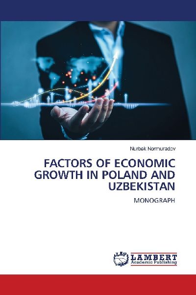 FACTORS OF ECONOMIC GROWTH IN POLAND AND UZBEKISTAN: MONOGRAPH