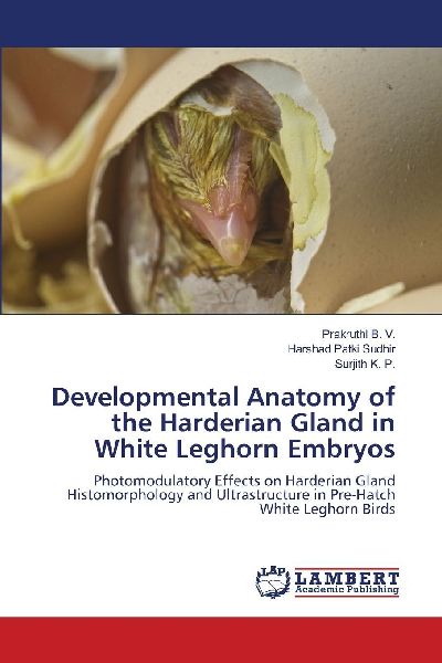 Developmental Anatomy of the Harderian Gland in White Leghorn Embryos: Photomodulatory Effects on Harderian Gland Histomorphology and Ultrastructure in Pre-Hatch White Leghorn Birds