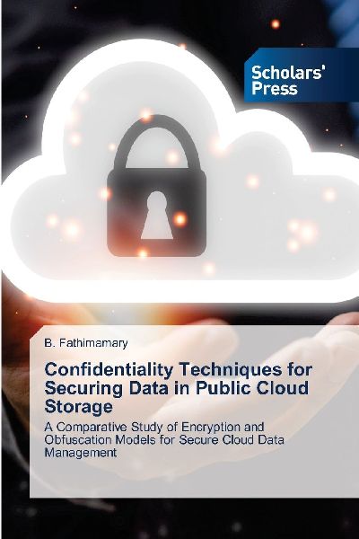 Confidentiality Techniques for Securing Data in Public Cloud Storage: A Comparative Study of Encryption and Obfuscation Models for Secure Cloud Data Management