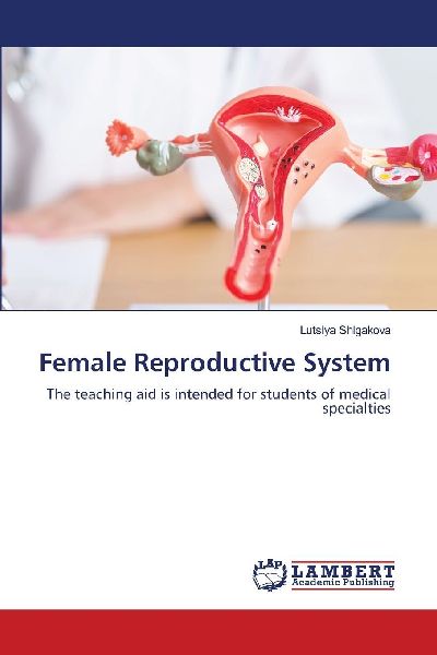 Female Reproductive System: The teaching aid is intended for students of medical specialties