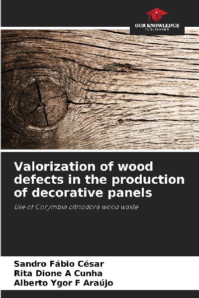Valorization of wood defects in the production of decorative panels: Use of Corymbia citriodora wood waste