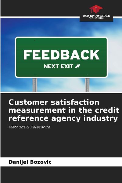 Customer satisfaction measurement in the credit reference agency industry: Methods & Relevance
