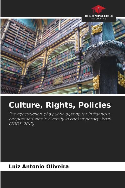 Culture, Rights, Policies: The construction of a public agenda for indigenous peoples and ethnic diversity in contemporary Brazil (2003-2015)