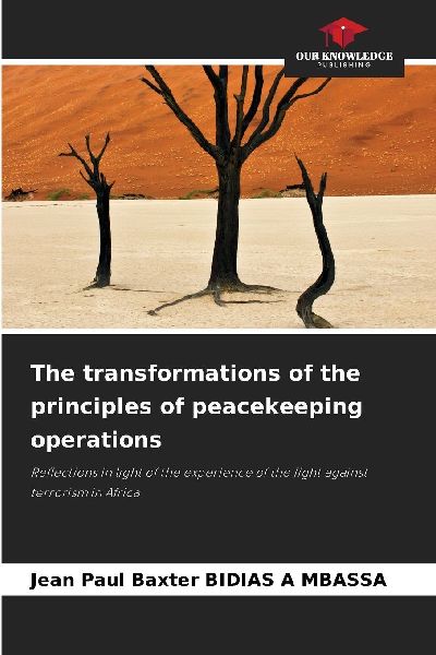 The transformations of the principles of peacekeeping operations: Reflections in light of the experience of the fight against terrorism in Africa