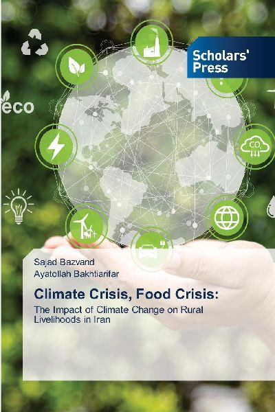 Climate Crisis, Food Crisis:: The Impact of Climate Change on Rural Livelihoods in Iran