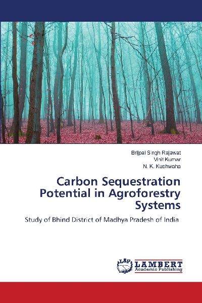 Carbon Sequestration Potential in Agroforestry Systems: Study of Bhind District of Madhya Pradesh of India