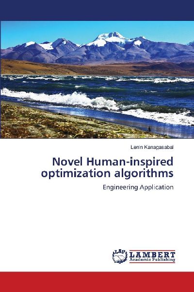 Novel Human-inspired optimization algorithms: Engineering Application