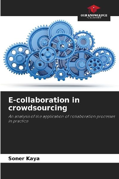 E-collaboration in crowdsourcing: An analysis of the application of collaboration processes in practice