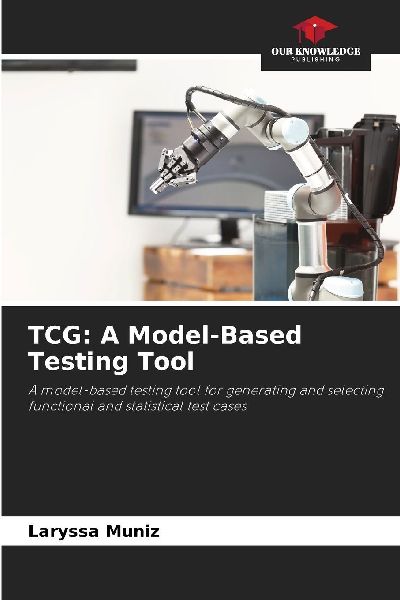 TCG: A Model-Based Testing Tool: A model-based testing tool for generating and selecting functional and statistical test cases