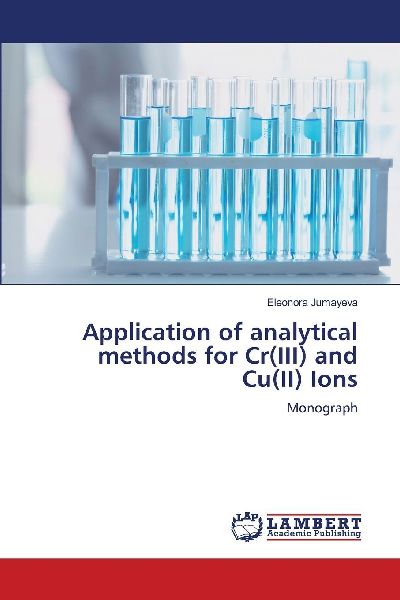 Application of analytical methods for Cr(III) and Cu(II) Ions: Monograph