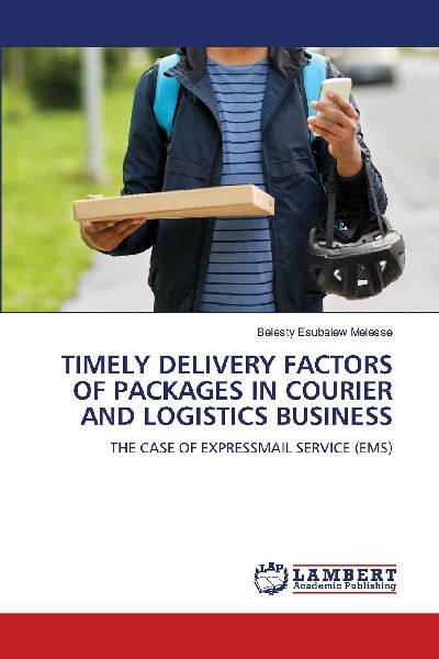 TIMELY DELIVERY FACTORS OF PACKAGES IN COURIER AND LOGISTICS BUSINESS: THE CASE OF EXPRESSMAIL SERVICE (EMS)