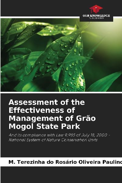 Assessment of the Effectiveness of Management of Grão Mogol State Park: And its compliance with Law 9,985 of July 18, 2000 - National System of Nature Conservation Units