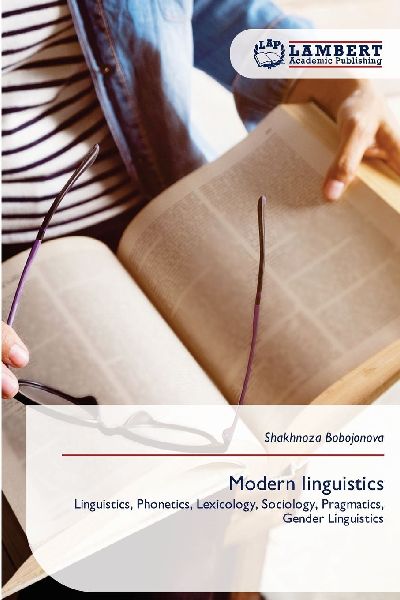 Modern linguistics: Linguistics, Phonetics, Lexicology, Sociology, Pragmatics, Gender Linguistics