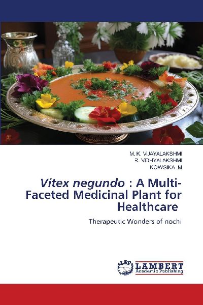 Vitex negundo : A Multi-Faceted Medicinal Plant for Healthcare: Therapeutic Wonders of nochi